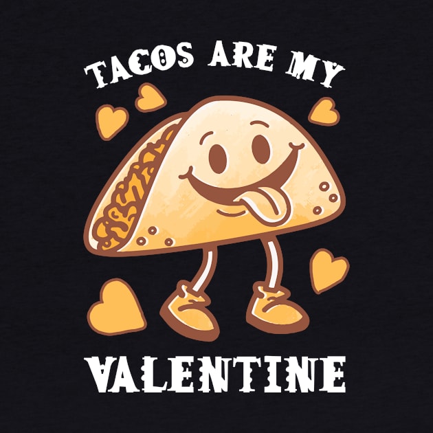 Tacos are my Valentine funny saying with cute taco for taco lover and valentine's day by star trek fanart and more